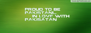 proud to be pakistani... in love with pakisatan , Pictures