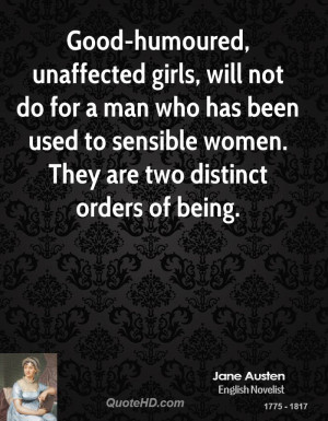 Good-humoured, unaffected girls, will not do for a man who has been ...