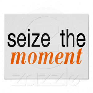 Seize The Moment
