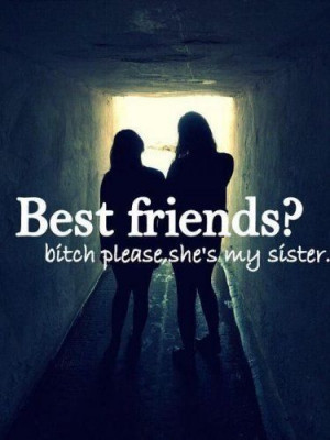 She's My Sister - Best Friend Quote