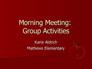 Morning Meeting: Group Activities Karie Aldrich Mathews Elementary