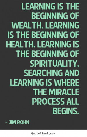 ... motivational - Learning is the beginning of wealth. learning is the