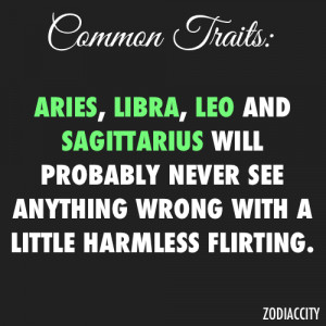 Common Traits: Aries, LIBRA, Leo and Sagittarius ~~ Flirting