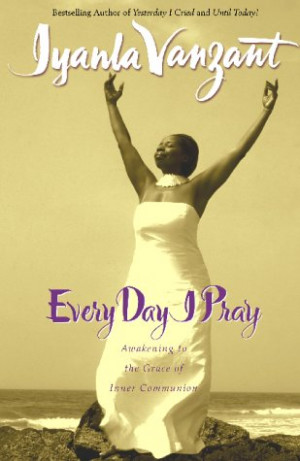Start by marking “Every Day I Pray: Prayers for Awakening to the ...