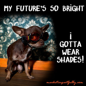 My future is so bright I gotta wear shades picture quote