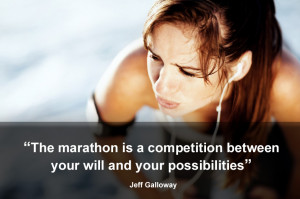 The marathon is a competition between your will and your possibilities ...
