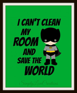 Batman I can't clean my room and save the by SimplyLoveCreations, $15 ...