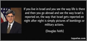 go abroad and see the way Israel is reported on, the way that Israel ...