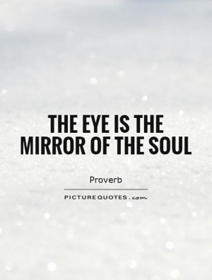 Eye Quotes Soul Quotes Mirror Quotes Proverb Quotes