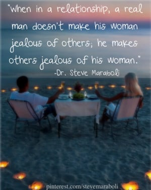 ... his woman jealous of others, he makes others jealous of his woman