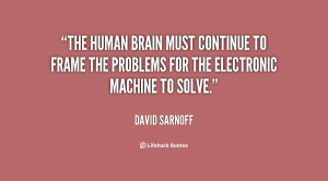 The human brain must continue to frame the problems for the electronic ...