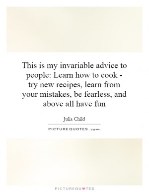 advice to people: Learn how to cook - try new recipes, learn ...