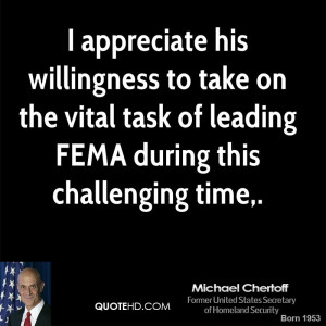 appreciate his willingness to take on the vital task of leading FEMA ...