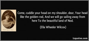 Come, cuddle your head on my shoulder, dear, Your head like the golden ...