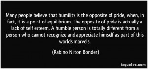 Many people believe that humility is the opposite of pride, when, in ...