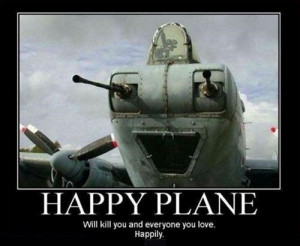 Happy Plane! Will Kill You... Happily!
