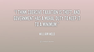 think coercive taxation is theft, and government has a moral duty to ...