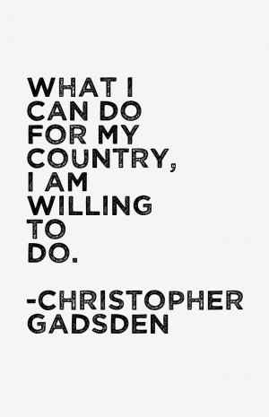 Christopher Gadsden Quotes amp Sayings