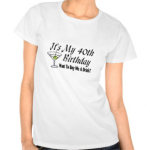 40th Birthday Sayings T-shirts & Shirts