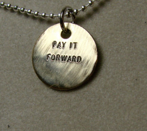 Pay It Forward Quotes And Sayings Pay it forward brass pendant it ...