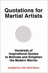 Quotations for Martial Artists: Hundreds of Inspirational Quotes to ...