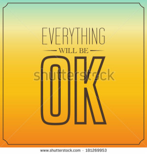 Everything will be OK. Quotes Typography Background Design - stock ...