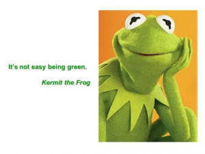 Kermit The Frog Quotes...