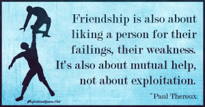 InspirationalQuotes.Club-friendship , failings , weakness , help ...