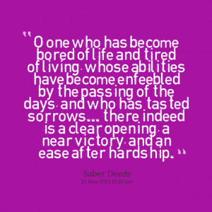 Quotes Picture: o one who has become bored of life and tired of living ...