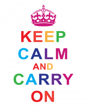 keep calm and carry on