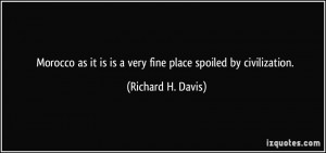 ... it is is a very fine place spoiled by civilization. - Richard H. Davis