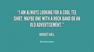 quote-Bridget-Hall-i-am-always-looking-for-a-cool-17390.png