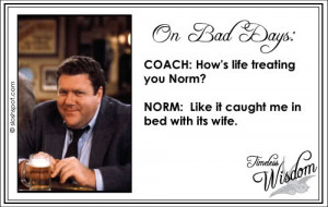 Norm Cheers Norm peterson on bad days