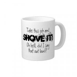 Job and Shove it! from Zazzle.com Office Humor-Calendar with a quote ...