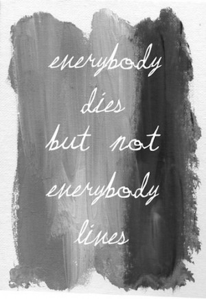 ... but not everybody lives.