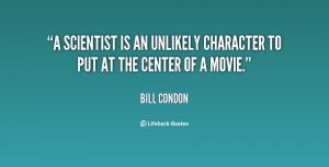 scientist is an unlikely character to put at the center of a movie ...