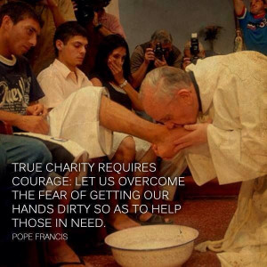 Pope Francis ~ Charity. This man is truly an inspiration.