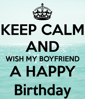 ... birthday wish my boyfriend a happy happy birthday for your boyfriend