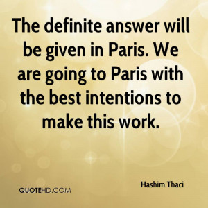 The definite answer will be given in Paris. We are going to Paris with ...