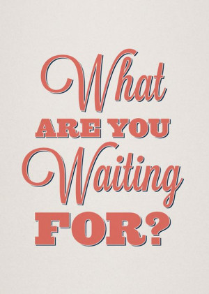 Pictures with #Quotes: What are you waiting for? www.greennutrilabs ...