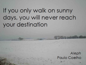 ... Walk On Sunny Days, You Will Never Reach Your Destination ~ Life Quote