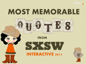 Most Memorable Quotes from SXSW 2011