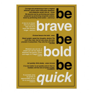 Be Brave. Be Bold. Be Quick. Motivational Quotes Posters