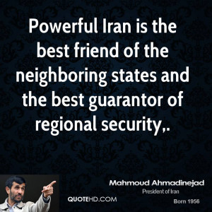 Powerful Iran is the best friend of the neighboring states and the ...