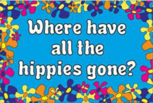 Where have all the hippies gone?