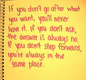 ... If you don't step forward, you're always in the same place.