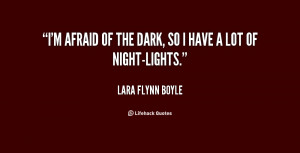 quote-Lara-Flynn-Boyle-im-afraid-of-the-dark-so-i-146753.png