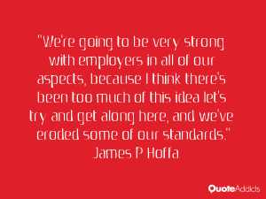 We're going to be very strong with employers in all of our aspects ...