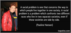 people live together in one society. A racial problem is a problem ...