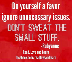 Don't sweat the small stuff quote via www.Facebook.com ...